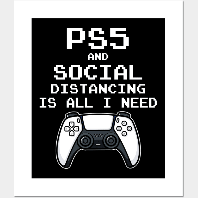 PS5 and Social Distancing Is All I Need Wall Art by ruffianlouse